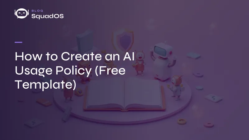 How to Create an AI Usage Policy (Free Template)