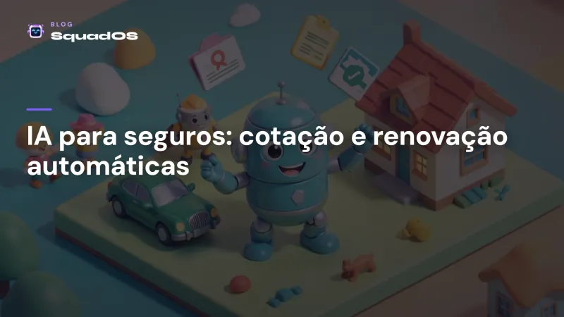 IA para seguros: como corretoras automatizam cotação e renovação