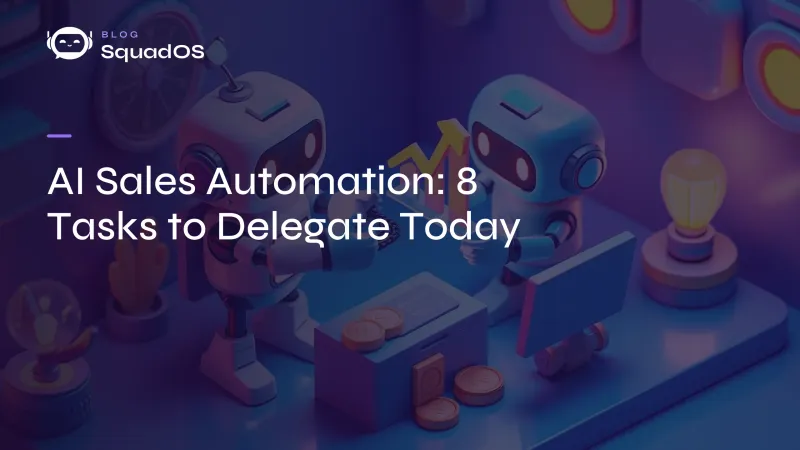 AI Sales Automation: 8 Tasks to Delegate Today