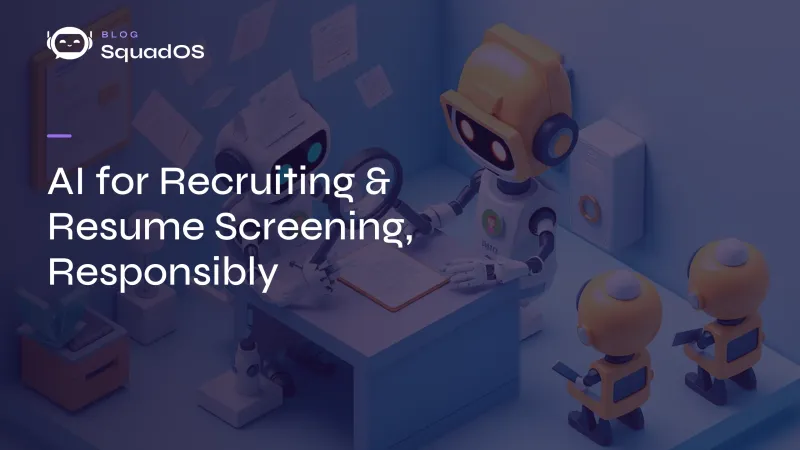 AI for Recruiting & Resume Screening, Responsibly