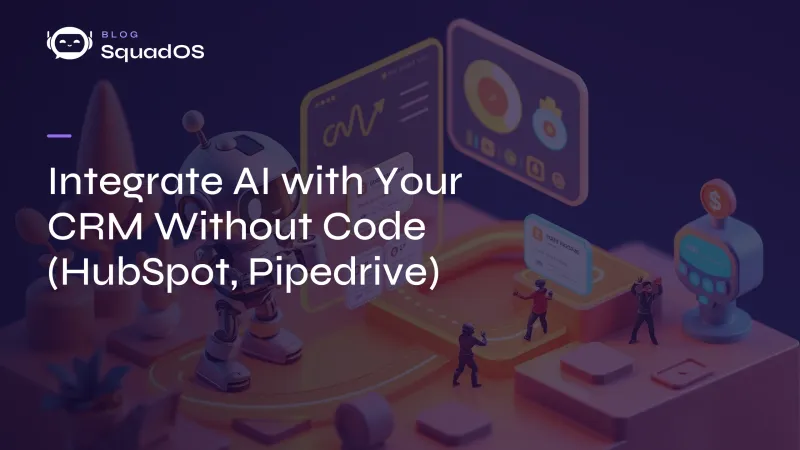 Integrate AI with Your CRM Without Code (HubSpot, Pipedrive)
