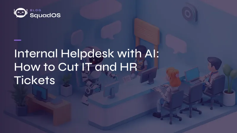 Internal Helpdesk with AI: How to Cut IT and HR Tickets