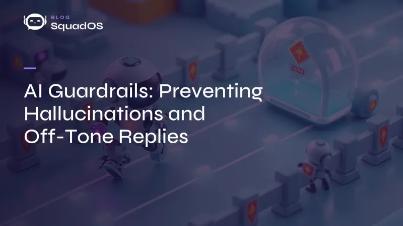 AI Guardrails: Preventing Hallucinations and Off-Tone Replies