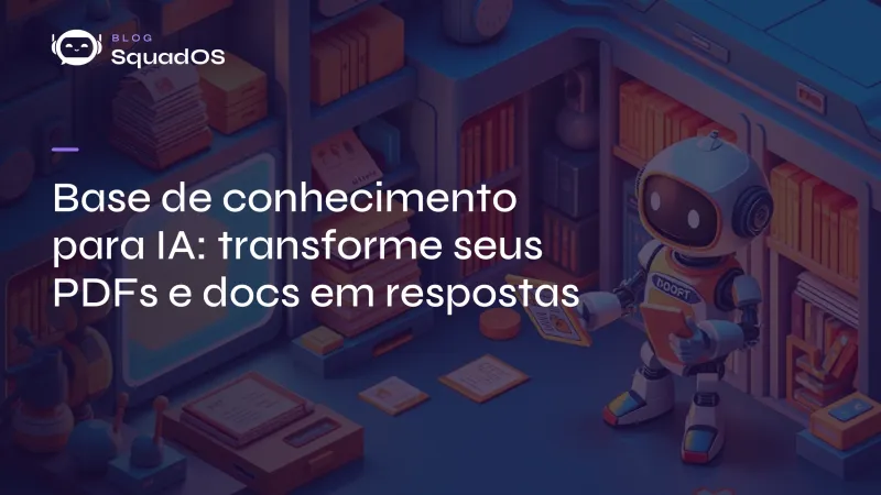 Base de conhecimento para IA: transforme seus PDFs e docs em respostas