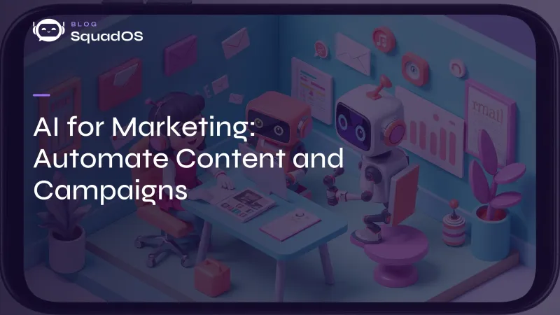 AI for Marketing: How to Automate Content Creation, Campaigns and Reports
