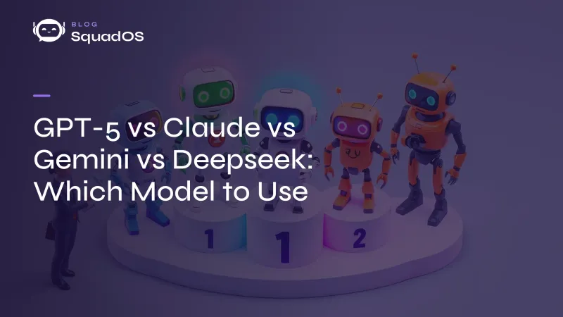 GPT-5 vs Claude vs Gemini vs Deepseek: Which AI Model to Use for Each Task