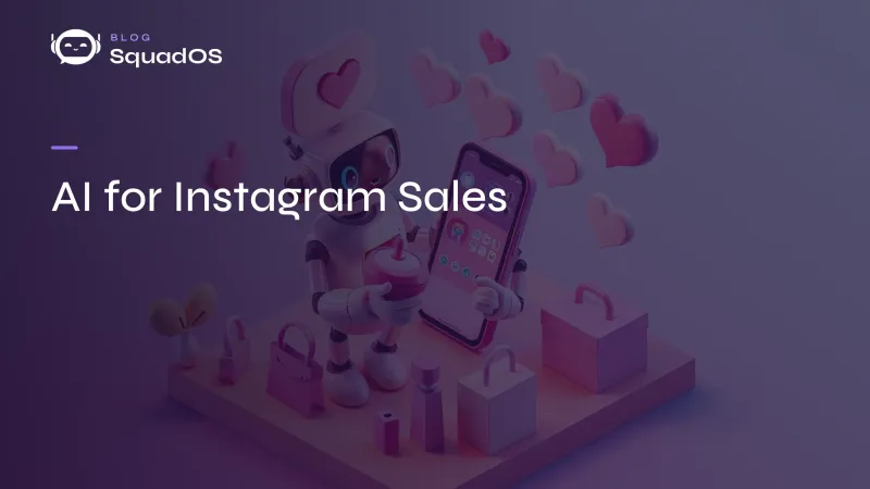 AI for Instagram Sales: How to Automate DMs, Comments and Story Replies