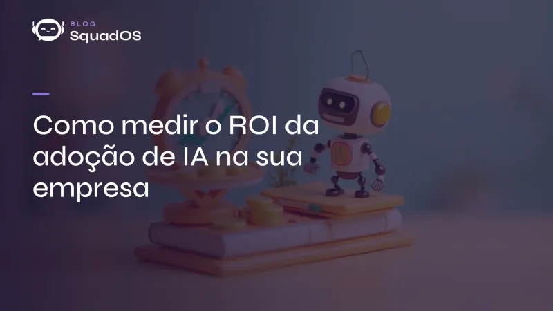 Como medir o ROI da adoção de IA na sua empresa