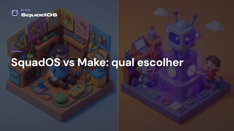 SquadOS vs Make: automação com agentes de IA de verdade