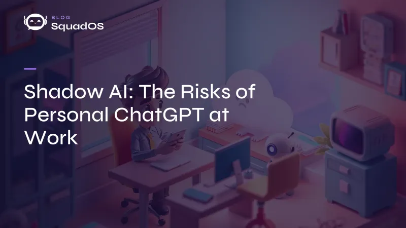 Shadow AI: The Risks of Personal ChatGPT at Work