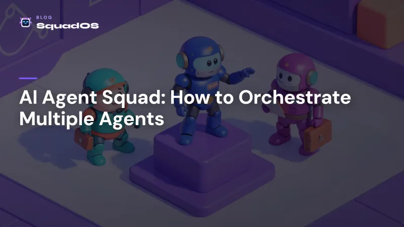 AI Agent Squad: What It Is and How to Orchestrate Multiple Agents
