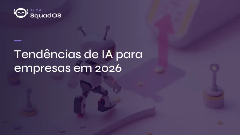 Tendências de IA para empresas em 2026: o que vai importar de verdade