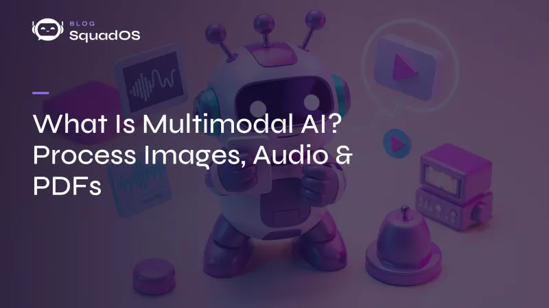 What Is Multimodal AI? How to Process Images, Audio & PDFs