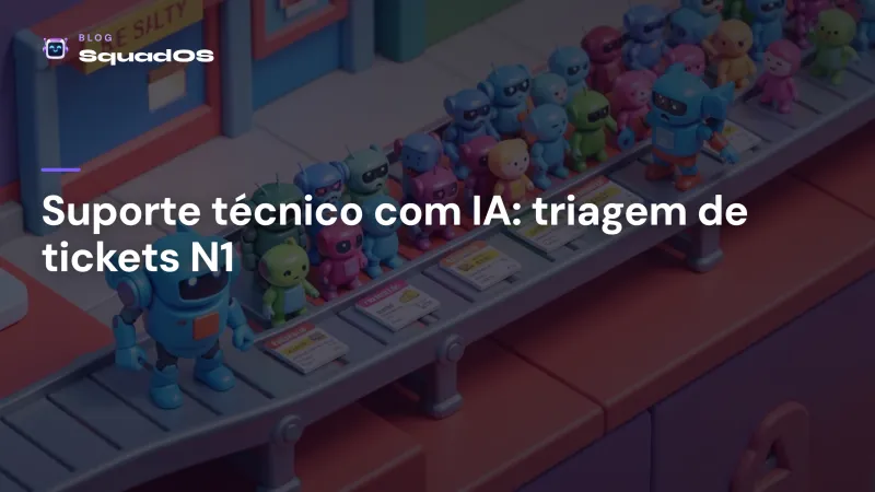 Suporte técnico com IA: como triar tickets N1 e cortar o tempo de resposta