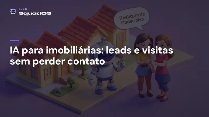 IA para imobiliárias: qualifique leads e agende visitas sem perder contato