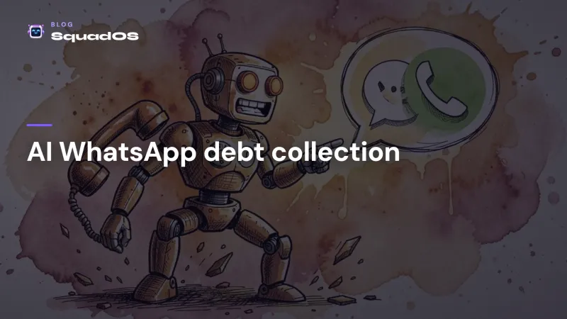 AI WhatsApp debt collection: how to cut delinquency without sounding like a pushy bot