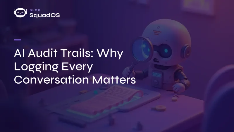 AI Audit Trails: Why Logging Every Conversation Matters